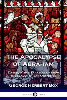 Apokalipsa Abrahama: Zredagowana, z tłumaczeniem z tekstu słowiańskiego i przypisami - The Apocalypse of Abraham: Edited, With a Translation from the Slavonic Text and Notes