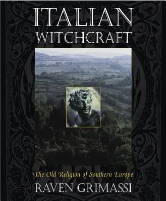 Włoskie czary: Stara religia południowej Europy - Italian Witchcraft: The Old Religion of Southern Europe