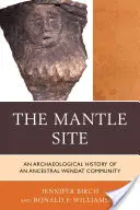 The Mantle Site: Archeologiczna historia przodków społeczności Wendat - The Mantle Site: An Archaeological History of an Ancestral Wendat Community