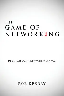 Gra w sieci: MLMerów jest wielu. NETWORKERÓW JEST NIEWIELU. - The Game of Networking: MLMers ARE MANY. NETWORKERS ARE FEW.