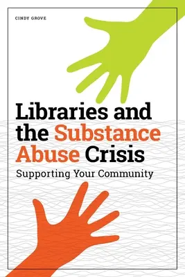 Biblioteki i kryzys związany z nadużywaniem substancji psychoaktywnych: Wspieranie społeczności - Libraries and the Substance Abuse Crisis: Supporting Your Community