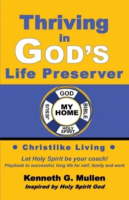 Trwanie w Bożym Ratowniku Życia: Twój osobisty poradnik, jak trenować siebie, aby żyć tak, jak Bóg cię zaprojektował - Thriving in God's Life Preserver: Your Personal Playbook to Coach Yourself to Live the Way God Designed You to Live