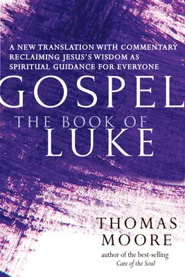 Ewangelia - Księga Łukasza: Nowy przekład z komentarzem - Duchowość Jezusa dla każdego - Gospel--The Book of Luke: A New Translation with Commentary--Jesus Spirituality for Everyone