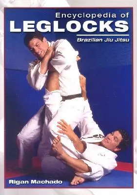 Encyklopedia blokad na nogi: Brazylijskie Jiu Jitsu - Encyclopedia of Leglocks: Brazilian Jiu Jitsu