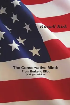 Konserwatywny umysł: Od Burke'a do Eliota (wydanie skrócone) - The Conservative Mind: From Burke to Eliot (abridged edition)