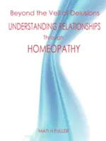 Poza zasłoną złudzeń - zrozumienie relacji poprzez homeopatię - Beyond the Veil of Delusions, Understanding Relationships Through Homeopathy