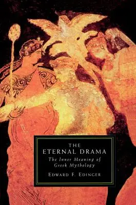 Odwieczny dramat: Wewnętrzne znaczenie mitologii greckiej - The Eternal Drama: The Inner Meaning of Greek Mythology