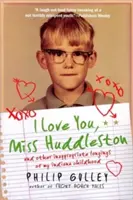 I Love You, Miss Huddleston: I inne niestosowne tęsknoty mojego dzieciństwa w Indianie - I Love You, Miss Huddleston: And Other Inappropriate Longings of My Indiana Childhood