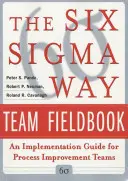 The Six SIGMA Way Team Fieldbook: Przewodnik wdrażania dla zespołów doskonalenia procesów - The Six SIGMA Way Team Fieldbook: An Implementation Guide for Process Improvement Teams