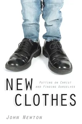 New Clothes: Przywdziewając Chrystusa i odnajdując siebie - New Clothes: Putting on Christ and Finding Ourselves