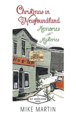 Boże Narodzenie w Nowej Fundlandii - wspomnienia i tajemnice: A Sgt. Windflower Book - Christmas in Newfoundland - Memories and Mysteries: A Sgt. Windflower Book