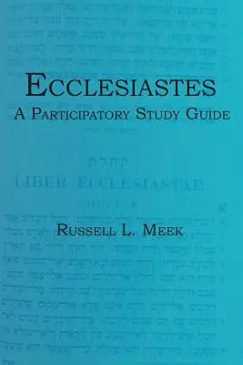 Kaznodziei: Przewodnik do studiowania partycypacyjnego - Ecclesiastes: A Participatory Study Guide