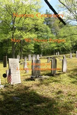 Cmentarz Norton: Obyśmy nigdy nie zapomnieli; Historia Loudon Massachusetts - Norton Cemetery May We Never Forget; A history of Loudon Massachusetts