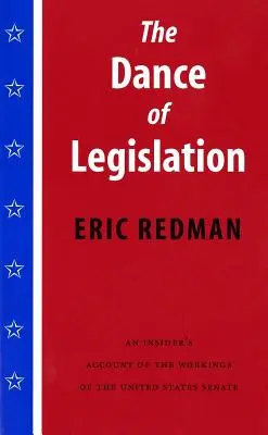 Taniec legislacji: Wewnętrzna relacja z prac Senatu Stanów Zjednoczonych - The Dance of Legislation: An Insider's Account of the Workings of the United States Senate