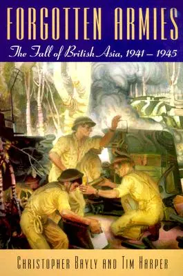 Zapomniane armie: Upadek brytyjskiej Azji, 1941-1945 - Forgotten Armies: The Fall of British Asia, 1941-1945