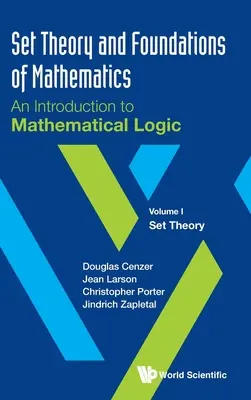 Teoria mnogości i podstawy matematyki: Wprowadzenie do logiki matematycznej - tom I: Teoria zbiorów - Set Theory and Foundations of Mathematics: An Introduction to Mathematical Logic - Volume I: Set Theory