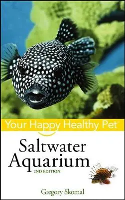 Akwarium słonowodne: Twój szczęśliwy i zdrowy zwierzak - Saltwater Aquarium: Your Happy Healthy Pet