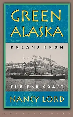 Zielona Alaska: Marzenia z dalekiego wybrzeża - Green Alaska: Dreams from the Far Coast