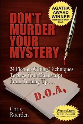 Don't Murder Your Mystery: 24 techniki pisania beletrystyki, które uchronią twój rękopis przed znalezieniem się na liście D.O.A. - Don't Murder Your Mystery: 24 Fiction-Writing Techniques to Save Your Manuscript from Turning Up D.O.A.