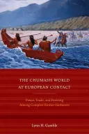 Świat Chumash w kontakcie z Europą: Władza, handel i ucztowanie wśród złożonych łowców-zbieraczy - The Chumash World at European Contact: Power, Trade, and Feasting Among Complex Hunter-Gatherers