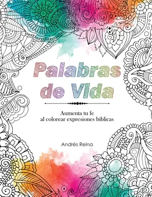 Palabras de Vida: Aumenta tu Fe al Colorear Expresiones Bblicas