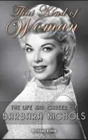 That Kind of Woman: Życie i kariera Barbary Nichols (twarda oprawa) - That Kind of Woman: The Life and Career of Barbara Nichols (Hardback)