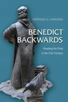 Benedict Backwards: Czytanie Reguły w dwudziestym pierwszym wieku - Benedict Backwards: Reading the Rule in the Twenty-First Century