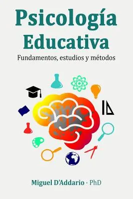 Psicologa Educativa: Fundamentos, Estudios Y Metodos - Psicologa Educativa: Fundamentos, Estudios Y Mtodos