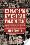 Odkrywanie amerykańskiej muzyki ludowej: Etniczne, oddolne i regionalne tradycje w Stanach Zjednoczonych - Exploring American Folk Music: Ethnic, Grassroots, and Regional Traditions in the United States