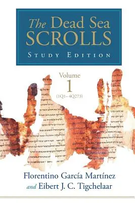 The Dead Sea Scrolls Study Edition, t. 1 (1Q1-4Q273) - The Dead Sea Scrolls Study Edition, vol. 1 (1Q1-4Q273)