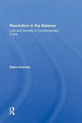 Rewolucja w równowadze: Prawo i społeczeństwo na współczesnej Kubie - Revolution in the Balance: Law and Society in Contemporary Cuba