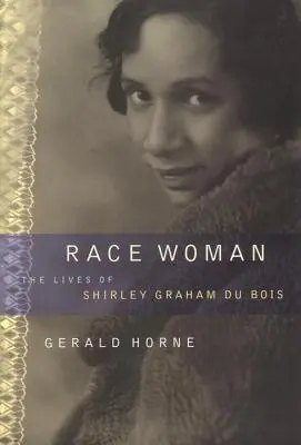 Race Woman: Życie Shirley Graham Du Bois - Race Woman: The Lives of Shirley Graham Du Bois