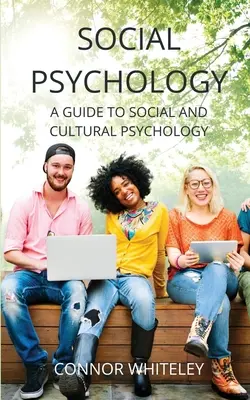 Psychologia społeczna: Przewodnik po psychologii społecznej i kulturowej - Social Psychology: A Guide to Social and Cultural Psychology