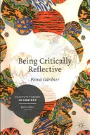 Być krytycznie refleksyjnym: Angażowanie się w holistyczną praktykę - Being Critically Reflective: Engaging in Holistic Practice