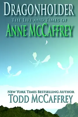 Dragonholder: Życie i czasy Anne McCaffrey - Dragonholder: The Life And Times of Anne McCaffrey