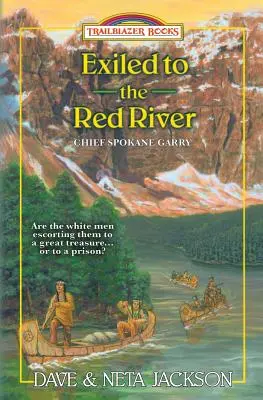 Wygnani nad Czerwoną Rzekę: Przedstawiamy wodza Spokane Garry'ego - Exiled to the Red River: Introducing Chief Spokane Garry