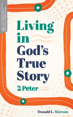 Życie w prawdziwej historii Boga: 2 Piotra - Living in God's True Story: 2 Peter