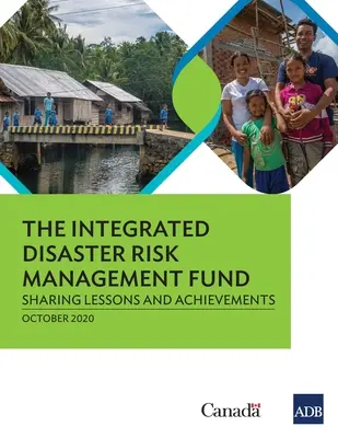 Fundusz Zintegrowanego Zarządzania Ryzykiem Katastrof: Dzielenie się doświadczeniami i osiągnięciami - The Integrated Disaster Risk Management Fund: Sharing Lessons and Achievements