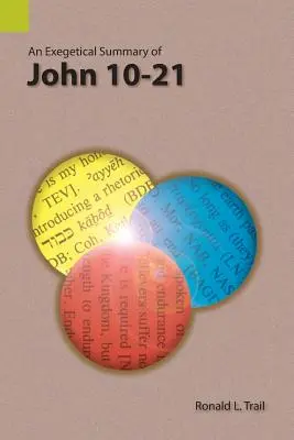 Egzegetyczne streszczenie Ewangelii Jana 10-21 - An Exegetical Summary of John 10-21