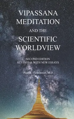 Medytacja Vipassana i naukowy światopogląd: Poprawione i z nowymi esejami - Vipassana Meditation and the Scientific Worldview: Revised & With New Essays
