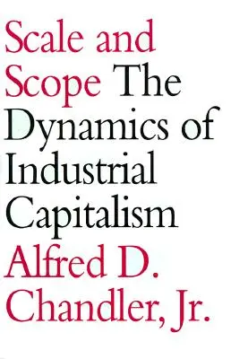 Skala i zakres: Dynamika kapitalizmu przemysłowego - Scale and Scope: The Dynamics of Industrial Capitalism