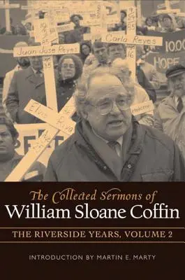 Zebrane kazania Williama Sloane'a Coffina, tom drugi: Lata nad rzeką - The Collected Sermons of William Sloane Coffin, Volume Two: The Riverside Years