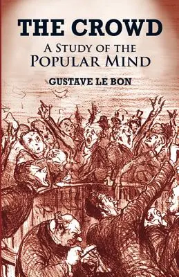 Tłum: Studium popularnego umysłu - The Crowd: A Study of the Popular Mind