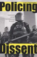 Policing Dissent: Kontrola społeczna i ruch antyglobalizacyjny - Policing Dissent: Social Control and the Anti-Globalization Movement