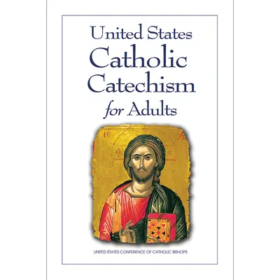 Katechizm Katolicki Stanów Zjednoczonych dla Dorosłych - United States Catholic Catechism for Adults