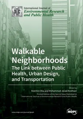Dzielnice przyjazne dla pieszych: Związek między zdrowiem publicznym, projektowaniem urbanistycznym i transportem - Walkable Neighborhoods: The Link between Public Health, Urban Design, and Transportation