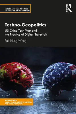 Techno-Geopolityka: Wojna technologiczna między Stanami Zjednoczonymi a Chinami i praktyka cyfrowego zarządzania państwem - Techno-Geopolitics: Us-China Tech War and the Practice of Digital Statecraft