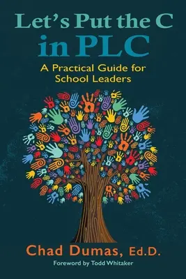 Let's Put the C in PLC: Praktyczny przewodnik dla liderów szkolnych - Let's Put the C in PLC: A Practical Guide for School Leaders