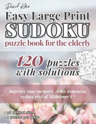 David Karn Easy Large Print Sudoku Puzzle Book for the Elderly: 120 łamigłówek z rozwiązaniami - popraw swoją pamięć, opóźnij demencję, zmniejsz ryzyko Alzhe - David Karn Easy Large Print Sudoku Puzzle Book for the Elderly: 120 Puzzles With Solutions - Improve your memory, delay dementia, reduce risk of Alzhe