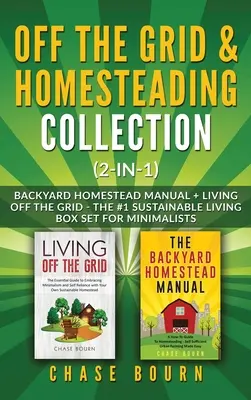 Off the Grid & Homesteading Bundle (2 w 1): Backyard Homestead Manual + Living Off the Grid - Zestaw nr 1 dotyczący zrównoważonego życia dla minimalistów - Off the Grid & Homesteading Bundle (2-in-1): Backyard Homestead Manual + Living Off the Grid - The #1 Sustainable Living Box Set for Minimalists